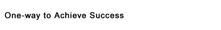 One-way to Achieve Success